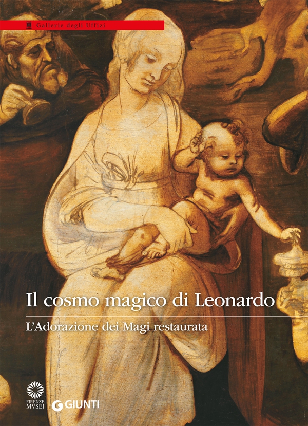 Il cosmo magico di Leonardo. L'Adorazione dei magi restaurata - Librerie.coop Il cosmo magico di Leonardo. L'Adorazione dei magi restaurata - Librerie.coop