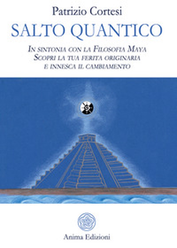 Salto quantico. In sintonia con la filosofia Maya. Scopri la tua ferita originaria e innesca il cambiamento - Librerie.coop Salto quantico. In sintonia con la filosofia Maya. Scopri la tua ferita originaria e innesca il cambiamento - Librerie.coop