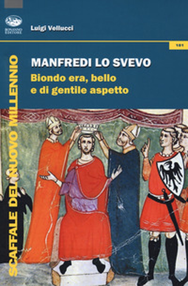 Manfredi lo svevo. Biondo era, bello e di gentile aspetto - Librerie.coop Manfredi lo svevo. Biondo era, bello e di gentile aspetto - Librerie.coop