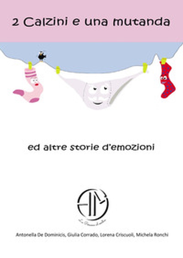 2 calzini e una mutanda ed altre storie d'emozioni - Librerie.coop 2 calzini e una mutanda ed altre storie d'emozioni - Librerie.coop