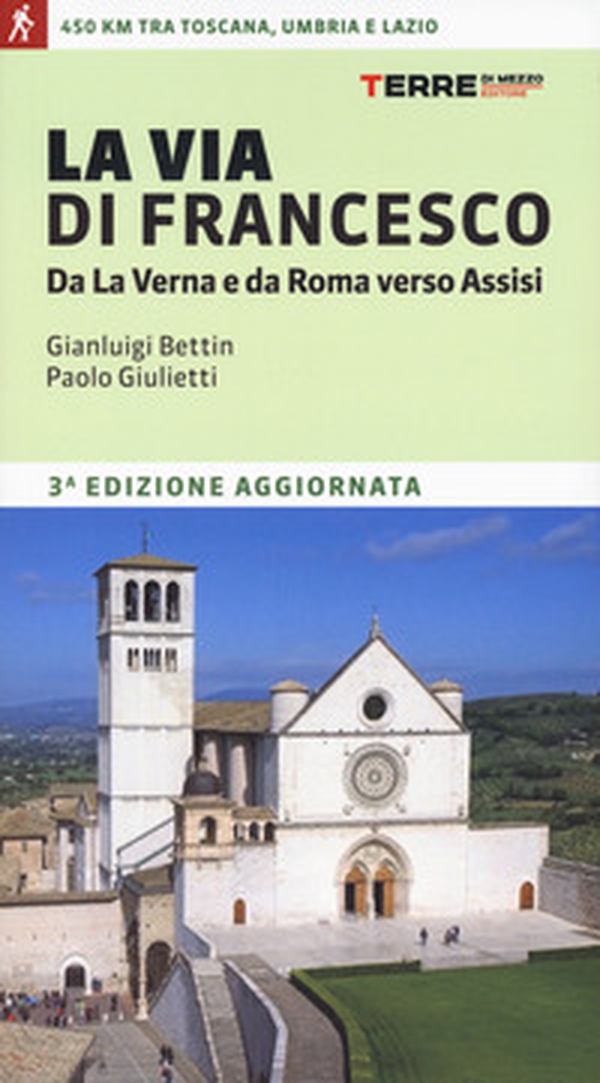 La via di Francesco. Da La Verna e da Roma verso Assisi - Librerie.coop La via di Francesco. Da La Verna e da Roma verso Assisi - Librerie.coop