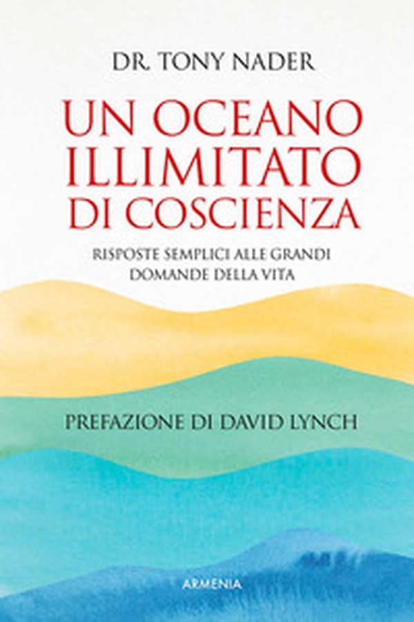 Un oceano illimitato di coscienza. Risposte semplici alle grandi domande della vita - Librerie.coop Un oceano illimitato di coscienza. Risposte semplici alle grandi domande della vita - Librerie.coop