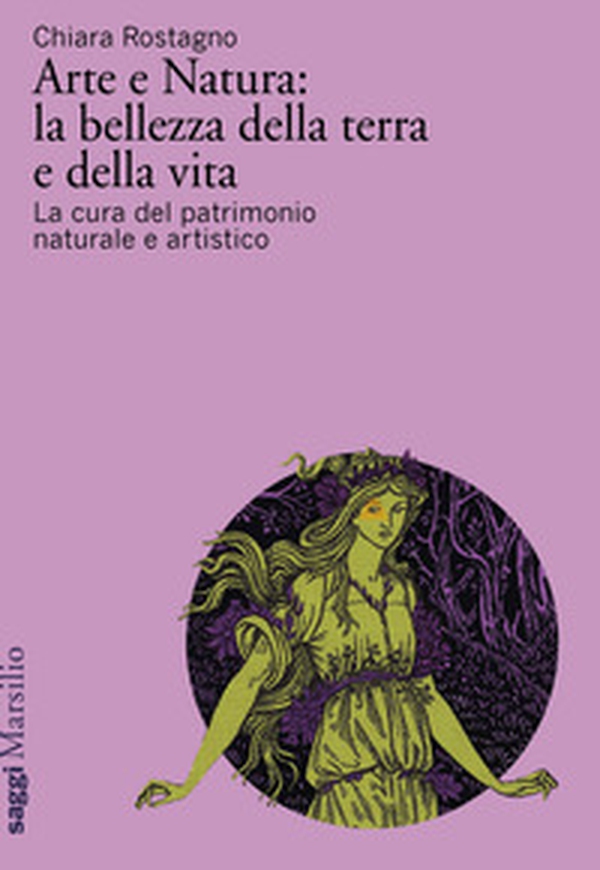 Arte e natura: la bellezza della terra e della vita. La cura del patrimonio culturale artistico - Librerie.coop Arte e natura: la bellezza della terra e della vita. La cura del patrimonio culturale artistico - Librerie.coop