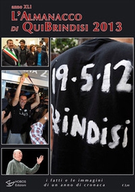 L'almanacco di Qui Brindisi 2013. I fatti e le immagini di un anno di cronaca - Librerie.coop