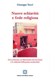 Nuove schiavitù e fede religiosa (un confronto con Bartolomé de Las Casas e le schiavitù della prima modernità) - Librerie.coop