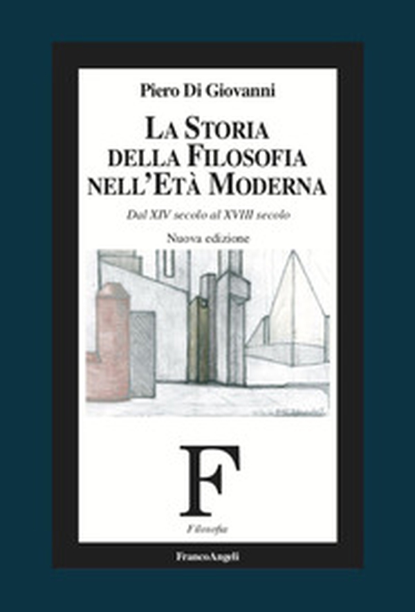 La storia della filosofia nell'età moderna. Dal XIV secolo al XVIII secolo - Librerie.coop La storia della filosofia nell'età moderna. Dal XIV secolo al XVIII secolo - Librerie.coop