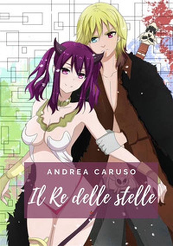 Il re delle stelle - Librerie.coop Il re delle stelle - Librerie.coop