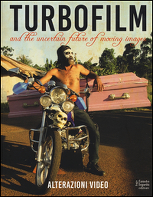 Turbo film. And the uncertain future of moving images - Librerie.coop Turbo film. And the uncertain future of moving images - Librerie.coop
