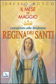 Mese di Maggio consacrato alla Madonna «Regina dei Santi» - Librerie.coop