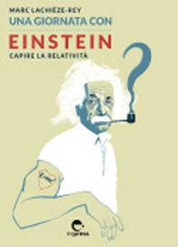 Una giornata con Einstein. Capire la relatività - Librerie.coop