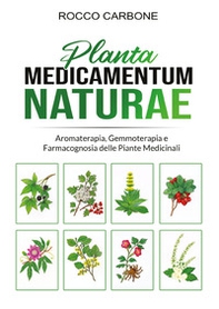Planta medicamentum naturae. Aromaterapia, gemmoterapia e fitoterapia - Librerie.coop