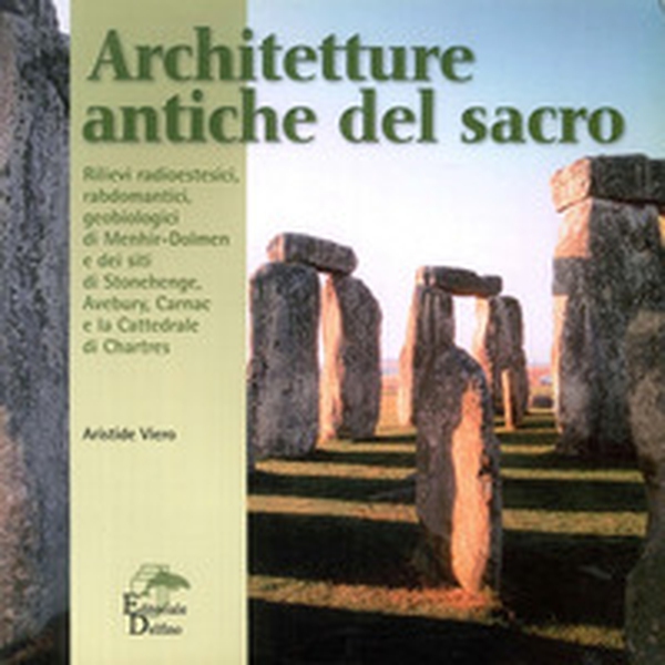 Architetture antiche del sacro. Rilievi radioestesici, rabdomantici, geobiologici di menhir-dolmen e dei siti di Stonehenge, Avebury, Carnac e Chartres - Librerie.coop Architetture antiche del sacro. Rilievi radioestesici, rabdomantici, geobiologici di menhir-dolmen e dei siti di Stonehenge, Avebury, Carnac e Chartres - Librerie.coop