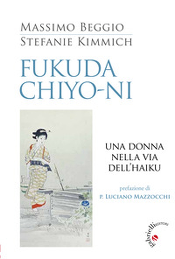 Fukuda Chiyo-ni. Una donna nella via dell'haiku - Librerie.coop Fukuda Chiyo-ni. Una donna nella via dell'haiku - Librerie.coop