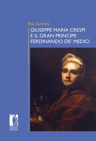 Giuseppe Maria Crespi e il Gran Principe Ferdinando de' Medici - Librerie.coop