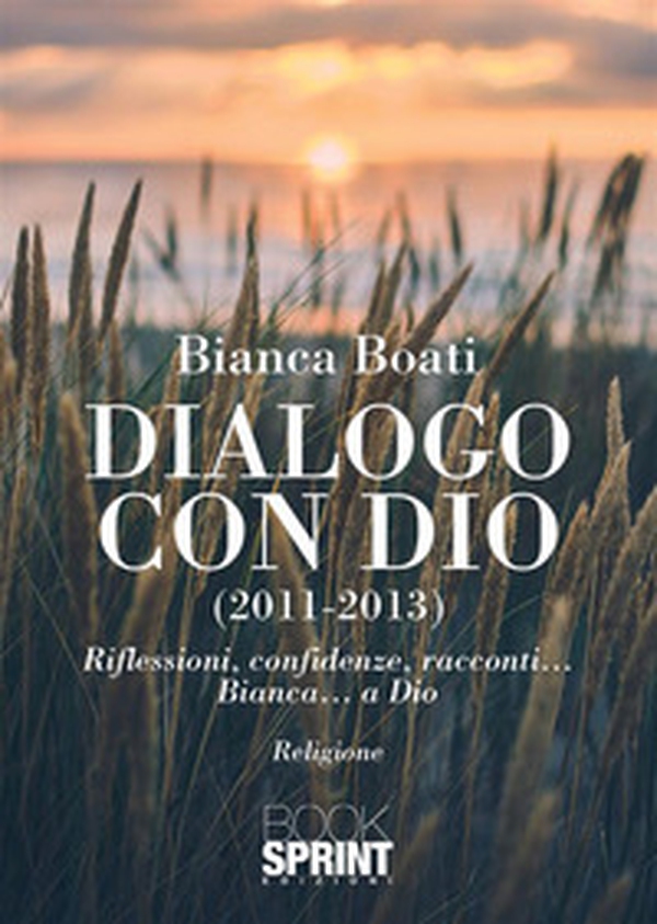 Dialogo con Dio (2011-2013) - Librerie.coop Dialogo con Dio (2011-2013) - Librerie.coop