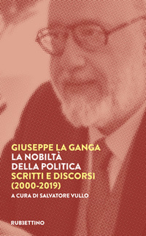 La nobiltà della politica. Scritti e discorsi (2000-2019) - Librerie.coop La nobiltà della politica. Scritti e discorsi (2000-2019) - Librerie.coop