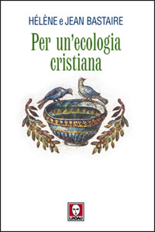 Per un'ecologia cristiana - Librerie.coop Per un'ecologia cristiana - Librerie.coop