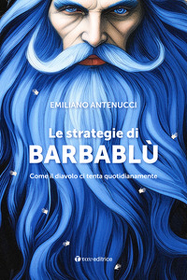 Le strategie di Barbablù. Come il diavolo ci tenta quotidianamente - Librerie.coop Le strategie di Barbablù. Come il diavolo ci tenta quotidianamente - Librerie.coop