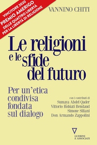 Le religioni le sfide del futuro. Per un'etica condivisa fondata sul dialogo - Librerie.coop