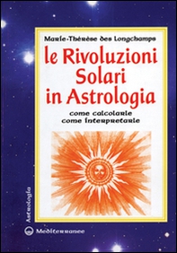 Le rivoluzioni solari in astrologia. Come calcolarle. Come interpretarle - Librerie.coop