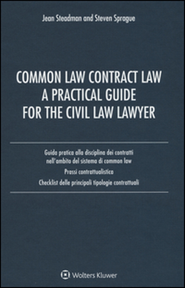 Common law contract law. A practical guide for the civil law lawyer. Guida pratica alla disciplina dei contratti nell'ambito del sistema di Common Law... - Librerie.coop Common law contract law. A practical guide for the civil law lawyer. Guida pratica alla disciplina dei contratti nell'ambito del sistema di Common Law... - Librerie.coop