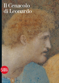 Il Cenacolo di Leonardo. Guida - Librerie.coop