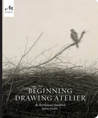 Beginning drawing atelier. An instructional sketchbook - Librerie.coop