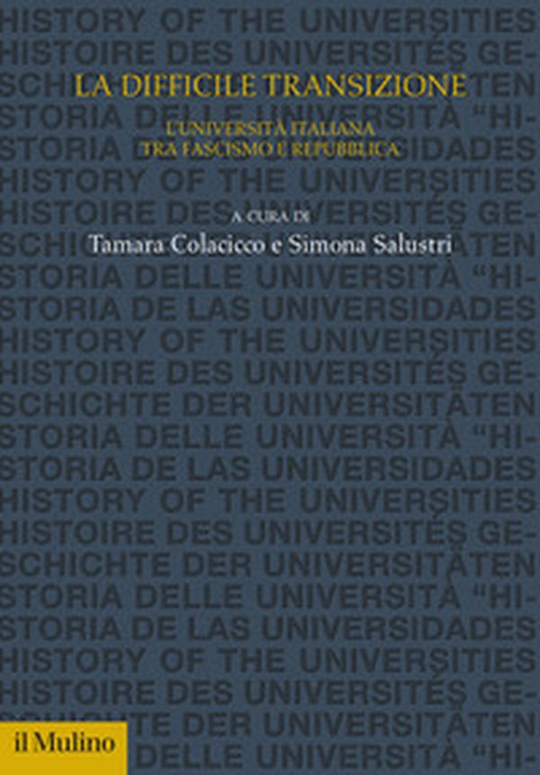 La difficile transizione. L'Università italiana tra fascismo e Repubblica - Librerie.coop La difficile transizione. L'Università italiana tra fascismo e Repubblica - Librerie.coop
