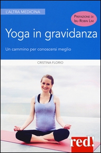 Yoga in gravidanza. Un cammino per conoscersi meglio - Librerie.coop