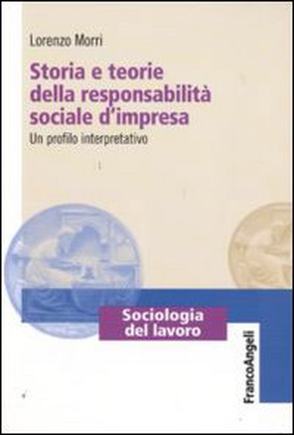 Storia e teorie della responsabilità sociale d'impresa. Un profilo interpretativo - Librerie.coop Storia e teorie della responsabilità sociale d'impresa. Un profilo interpretativo - Librerie.coop