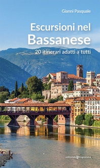 Escursioni nel Bassanese. 20 itinerari adatti a tutti - Librerie.coop