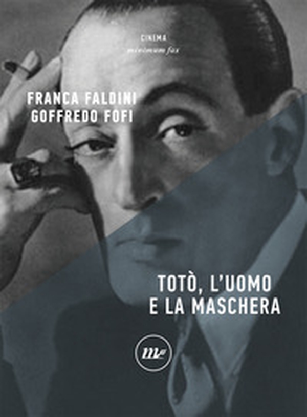 Totò, l'uomo e la maschera - Librerie.coop Totò, l'uomo e la maschera - Librerie.coop