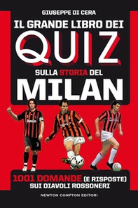 Il grande libro dei quiz sulla storia del Milan. 1001 domande (e risposte) sui diavoli rossoneri - Librerie.coop