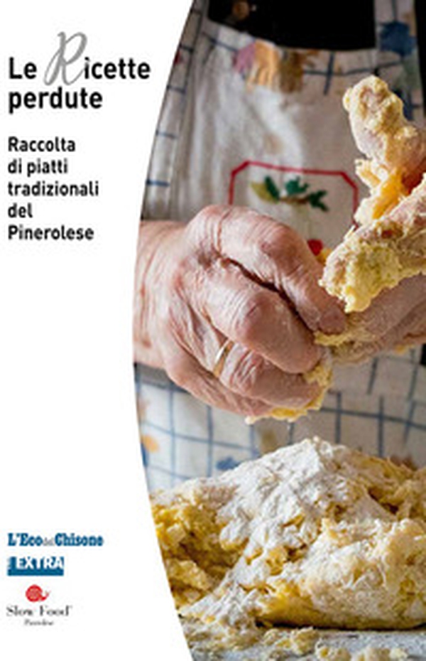 Le ricette perdute. Raccolta di piatti tradizionali del pinerolese - Librerie.coop Le ricette perdute. Raccolta di piatti tradizionali del pinerolese - Librerie.coop