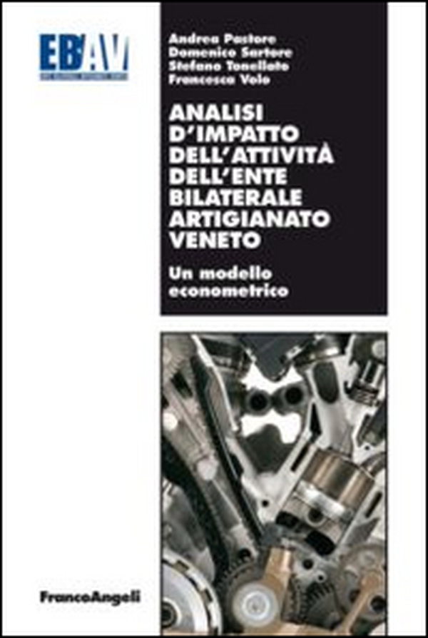 Analisi d'impatto dell'attività dell'ente bilaterale artigianato veneto. Un modello econometrico - Librerie.coop Analisi d'impatto dell'attività dell'ente bilaterale artigianato veneto. Un modello econometrico - Librerie.coop