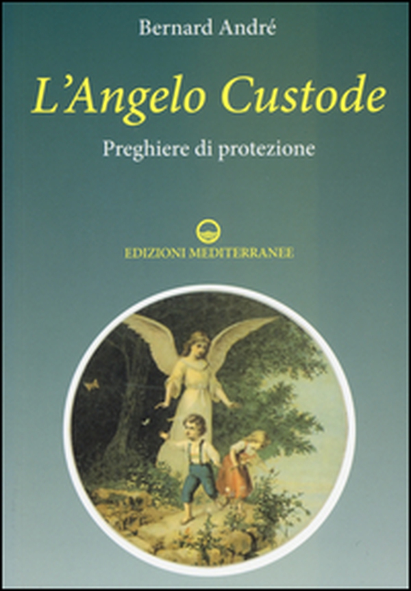 L'angelo custode. Preghiere di protezione - Librerie.coop L'angelo custode. Preghiere di protezione - Librerie.coop