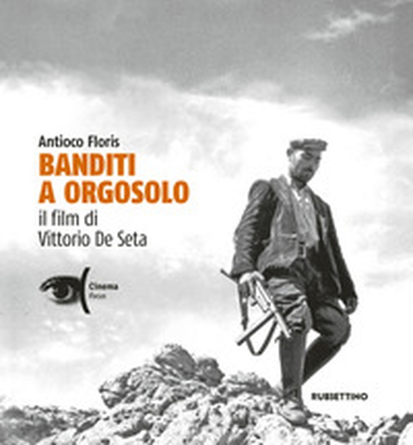 Banditi a Orgosolo. Il film di Vittorio De Seta - Librerie.coop Banditi a Orgosolo. Il film di Vittorio De Seta - Librerie.coop