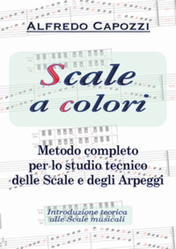Scale a colori. Metodo completo per lo studio pianistico delle scale, degli arpeggi e degli accordi tonali - Librerie.coop Scale a colori. Metodo completo per lo studio pianistico delle scale, degli arpeggi e degli accordi tonali - Librerie.coop