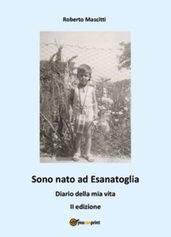 Sono nato ad Esanatoglia. Diario della mia vita - Librerie.coop Sono nato ad Esanatoglia. Diario della mia vita - Librerie.coop