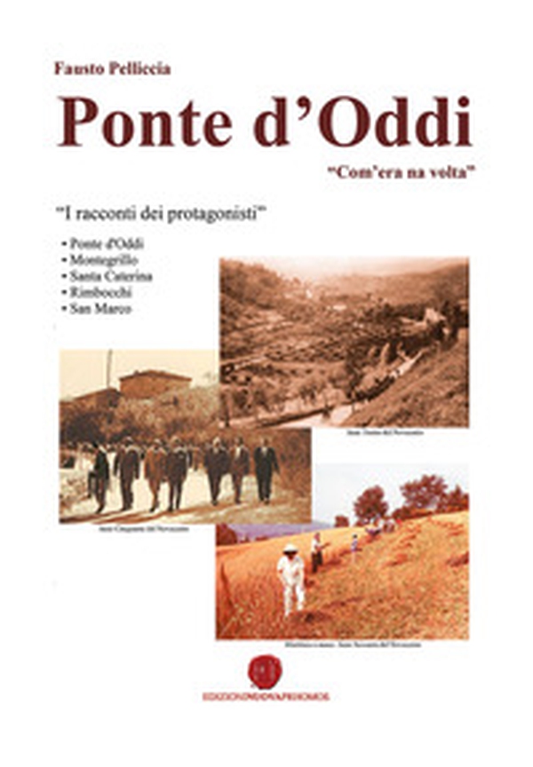Ponte d'Oddi. «Com'era na volta». I racconti dei protagonisti - Librerie.coop Ponte d'Oddi. «Com'era na volta». I racconti dei protagonisti - Librerie.coop
