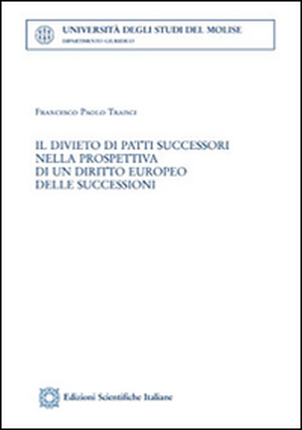 Il divieto di patti successori nella prospettiva di un diritto europeo delle succesioni - Librerie.coop Il divieto di patti successori nella prospettiva di un diritto europeo delle succesioni - Librerie.coop