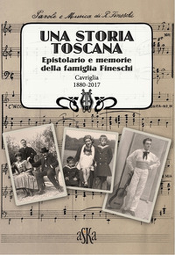 Una storia Toscana. Epistolario e memorie della famiglia Fineschi. Cavriglia 1880-2017 - Librerie.coop Una storia Toscana. Epistolario e memorie della famiglia Fineschi. Cavriglia 1880-2017 - Librerie.coop