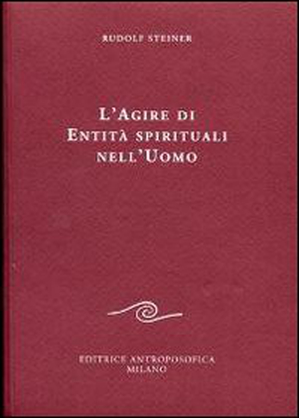 Agire di entità spirituali nell'essere umano - Librerie.coop Agire di entità spirituali nell'essere umano - Librerie.coop
