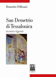 San Demetrio di Tessalonica. Tra storia e leggenda - Librerie.coop