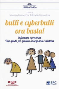 Bulli e cyberbulli ora basta! Informare e prevenire. Una guida per genitori, insegnanti e studenti - Librerie.coop
