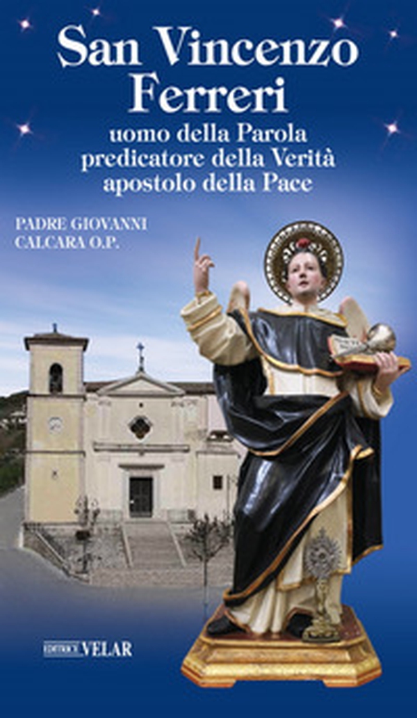 San Vincenzo Ferreri. Uomo della Parola, predicatore della verità, apostolo della pace - Librerie.coop San Vincenzo Ferreri. Uomo della Parola, predicatore della verità, apostolo della pace - Librerie.coop