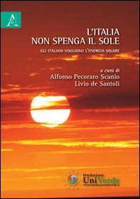 L'Italia non spenga il sole. Gli italiani vogliono l'energia solare - Librerie.coop
