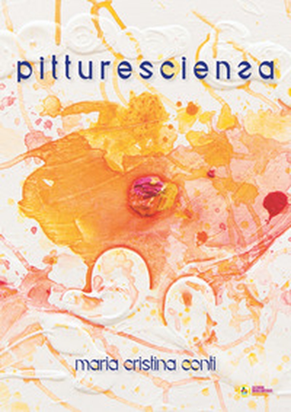 Pitturescienza. Pittura-coscienza - Librerie.coop Pitturescienza. Pittura-coscienza - Librerie.coop