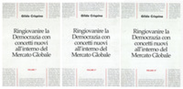 Ringiovanire la Democrazia con concetti nuovi all'interno del mercato globale. Vol. 1-2-3 - Librerie.coop Ringiovanire la Democrazia con concetti nuovi all'interno del mercato globale. Vol. 1-2-3 - Librerie.coop