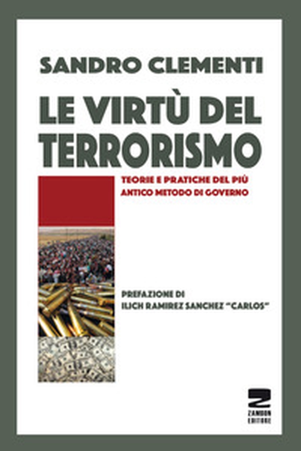 Le virtù del terrorismo. Teorie e pratiche del più antico metodo di governo - Librerie.coop Le virtù del terrorismo. Teorie e pratiche del più antico metodo di governo - Librerie.coop